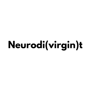 Neurodi(virgin)t T-Shirt