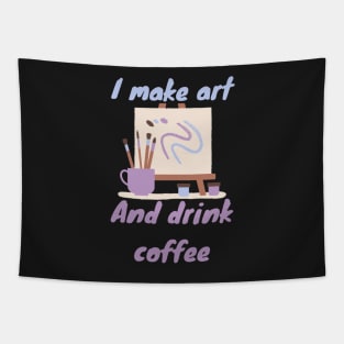 I make art and drink coffee - Artist Tapestry