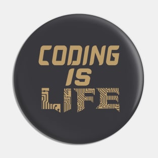 Coding Is Life Pin