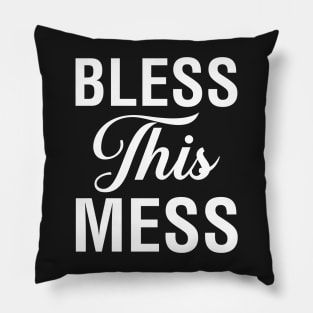 Bless This Mess Pillow