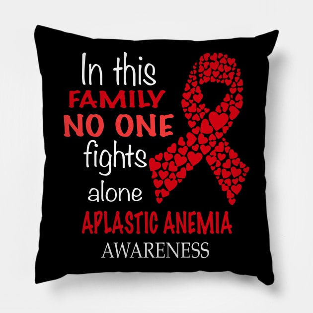 ih this family no one fights aplastic anemia alone Pillow by TeesCircle