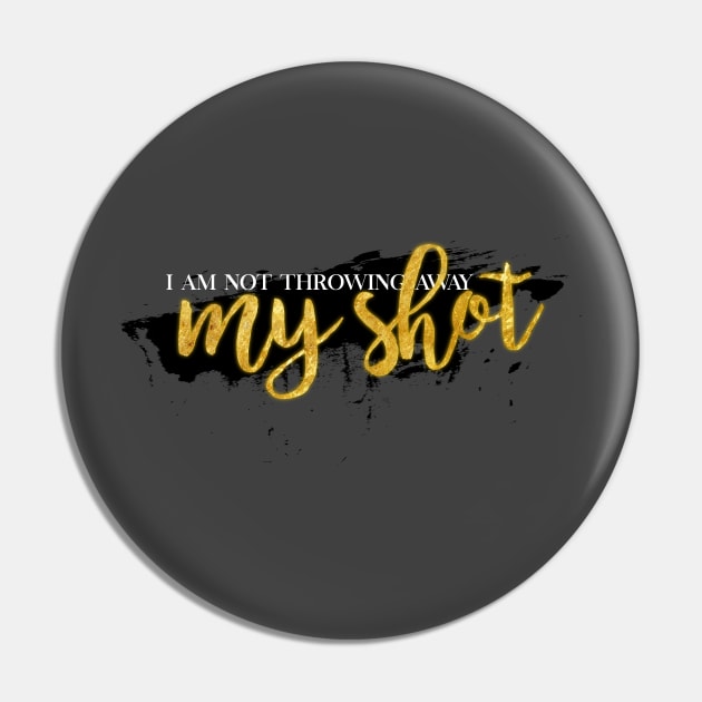 I Am Not Throwing Away My Shot Pin by AniMagix101