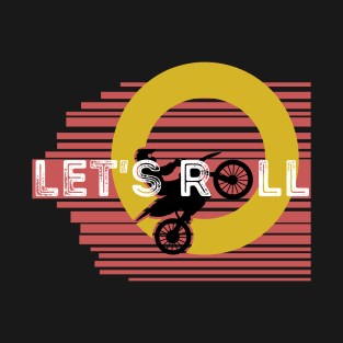 Lets Roll Design T-Shirt