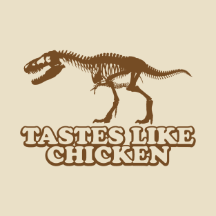 Tastes Like Chicken T-Shirt