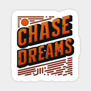CHASE DREAMS - TYPOGRAPHY INSPIRATIONAL QUOTES Magnet