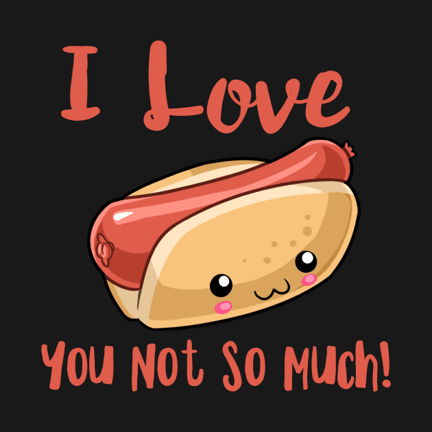 I love Hot Dogs, You Not So Much by Lin Watchorn 