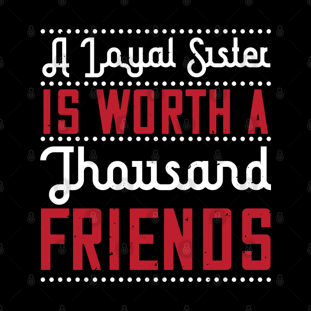 A loyal sister is worth a thousand friends by bakmed