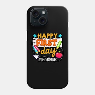 First Day Let's Do This  Back To School Teacher Phone Case