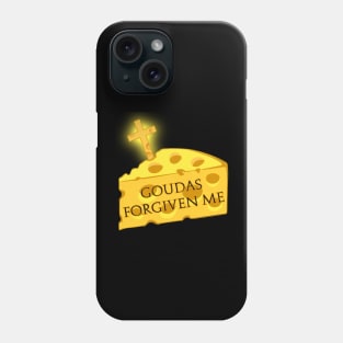 Goudas Forgiven Me Phone Case