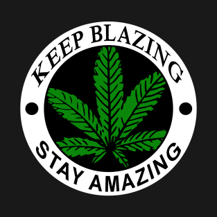 KEEP BLAZING STAY AMAZING T-Shirt