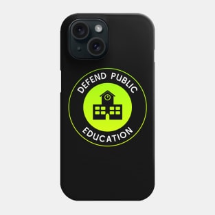 Defend Public Education - Support Schools Phone Case