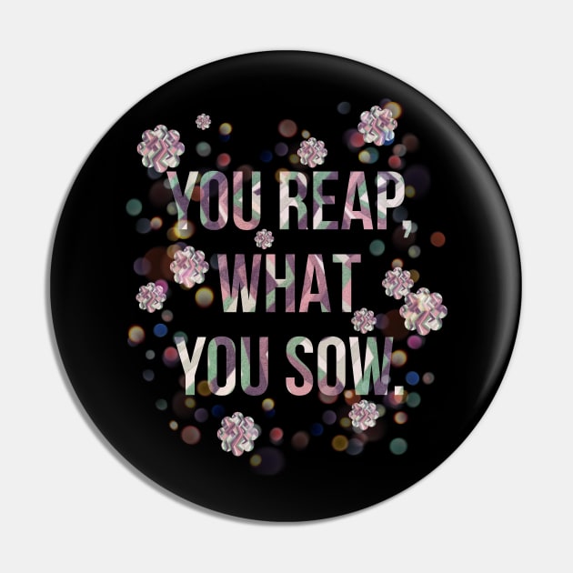 You reap, what you sow. Pin by Sahils_Design