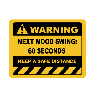 Human Warning Sign NEXT MOOD SWING 60 SECONDS KEEP A SAFE DISTANCE Sayings Sarcasm Humor Quotes T-Shirt