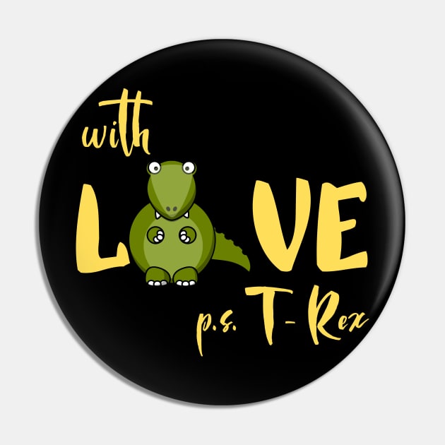 with Love T - Rex Pin by Art-Julia