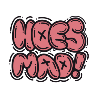 HOES MAD T-Shirt