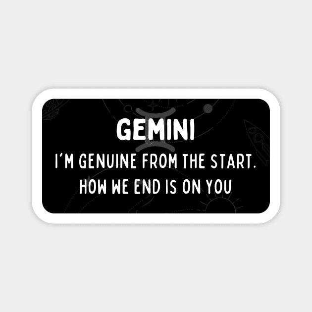 Gemini Zodiac signs quote - I am genuine from the start how we end is on you Magnet by Zodiac Outlet