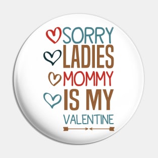 Sorry Ladies Mommy Is My Valentine Pin