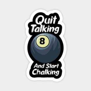 Quit Talking And Start Chalking Magnet