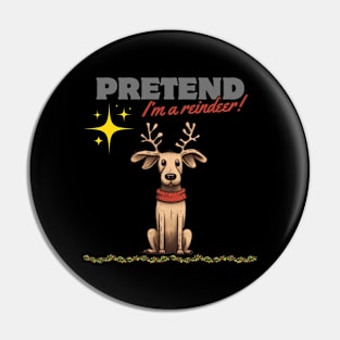 PRETEND I'M A REINDEER, DOG PRETEND REINDEER, CHRISTMAS Pin