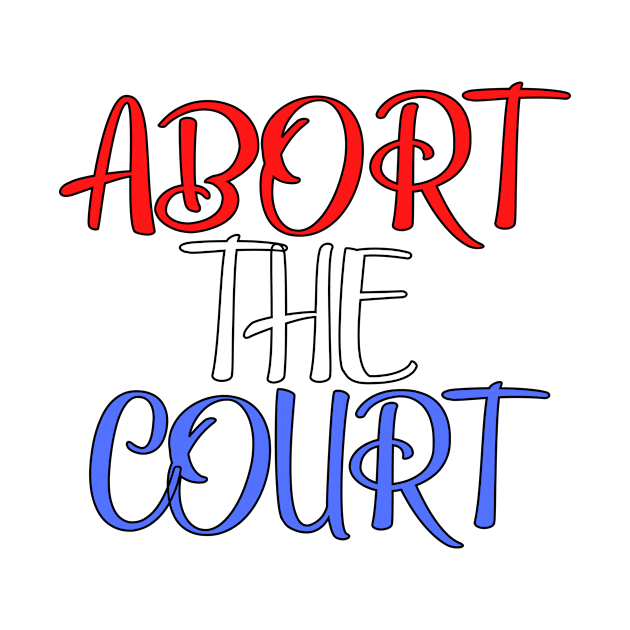 Abort The Court Shirt by LBAM, LLC