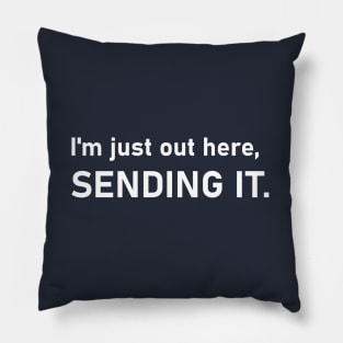 I'm just out here, SENDING IT. Motivation and Inspiration. Pillow