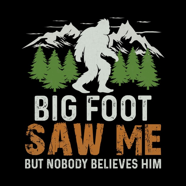 Bigfoot Saw Me But Nobody Believes Him by wfmacawrub