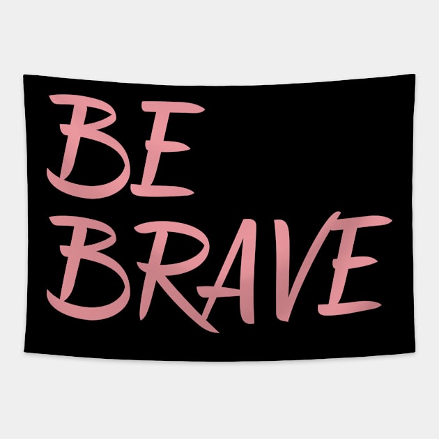 Be Brave inspirational quote encouragement quote Tapestry by Viz4Business