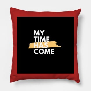 My time has come Pillow