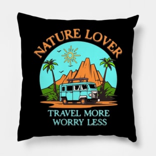 NATURE LOVER TRAVEL MORE WORRY LESS Pillow