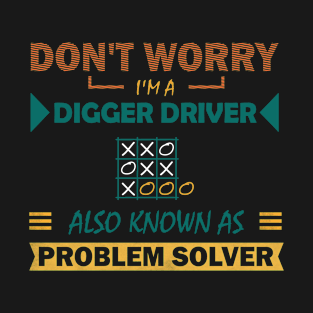 digger driver problem solver T-Shirt