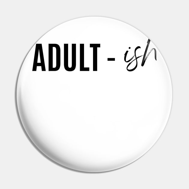 Adult-Ish Pin by twentysevendstudio