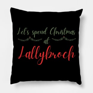 Let's Spend Christmas at Lallybroch Sassenach Pillow