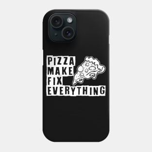 Pizza Make Fix Everything Phone Case