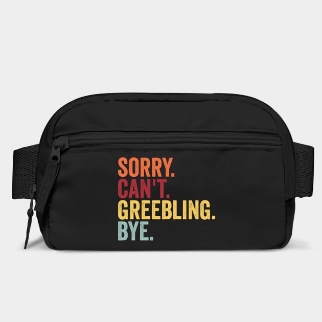 Sorry. Can't. Greebling. Bye. funny saying for modelmakers by Luxinda
