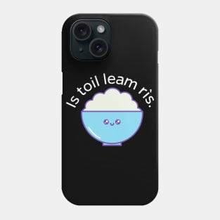 Is toil leam rìs - I like rice - Scottish Gaelic Phone Case