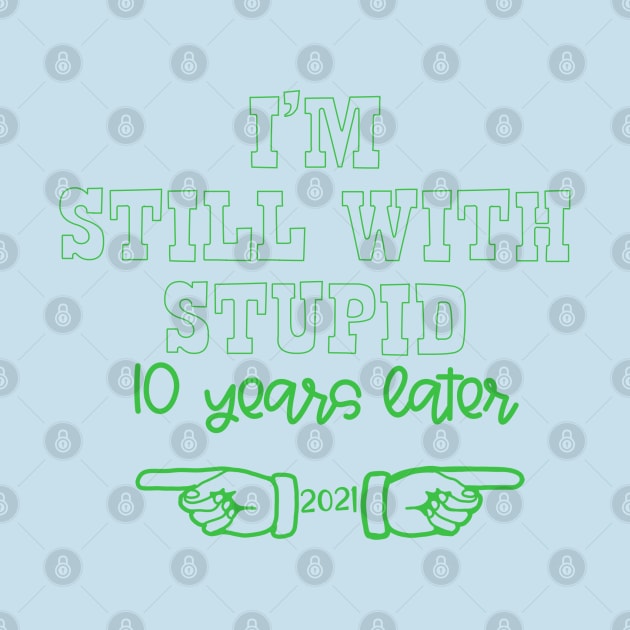 I’m with stupid by AlliCatz