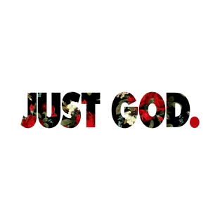 JUST GOD. roses T-Shirt