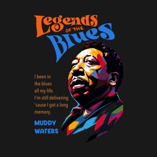 Muddy Waters quote T-Shirt