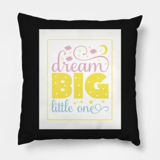 Dream big little one Pillow