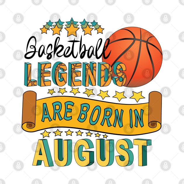 Basketball Legends Are Born In August by Designoholic