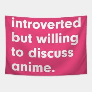 introverted but willing to discuss anime Tapestry