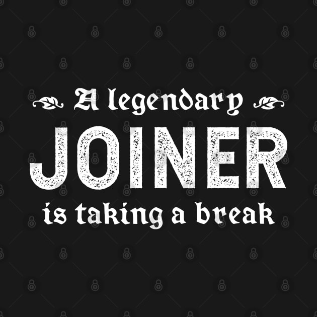 A Legendary Joiner Is Taking A Break by TimespunThreads