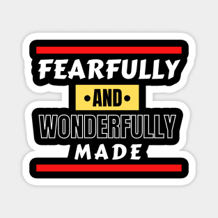 Fearfully And Wonderfully Made - Christian Saying Magnet