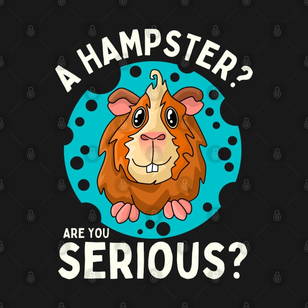 Hamster Are You Serious? - Guinea pig Not a Hamster by Ashley-Bee