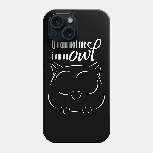 I AM AN OWL Phone Case by HAIFAHARIS