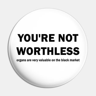 You are not worthless Pin