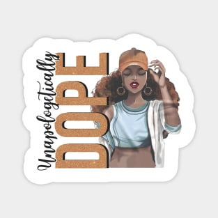 Unapologetically Dope, Black Woman, Black Girl Magic Magnet