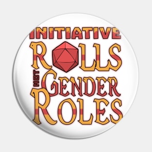 Initiative Rolls Not Gender Roles Funny Dungeons And Dragons DND D20 Lover Pin