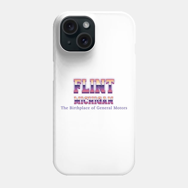 Flint Michigan Phone Case by Easy On Me