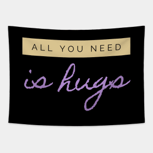 All you need is Hugs Tapestry